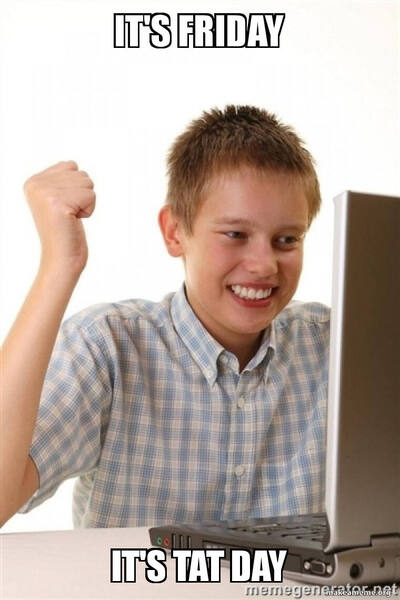 its-friday-its-tat-day.thumb.jpg.6ea062525a4a2e1037c6e3174412b5cd.jpg